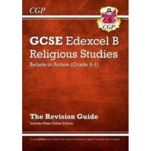 New Grade 9-1 GCSE Religious Studies: Edexcel B Beliefs in Action Revision Guide with Online Edition