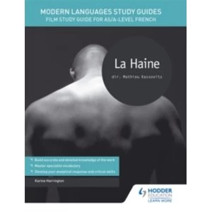 Modern Languages Study Guides: La Haine : Film Study Guide for AS/A-Level French