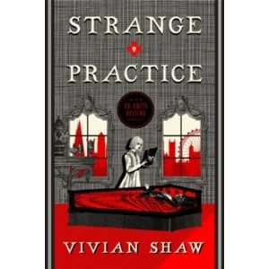 Strange Practice : A Dr Greta Helsing Novel