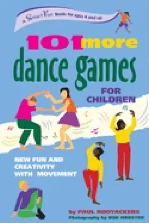 101 more dance games for children new fun and creativity with movement