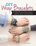 diy wrap bracelets 22 designs using beads thread charms ribbon cord and mor