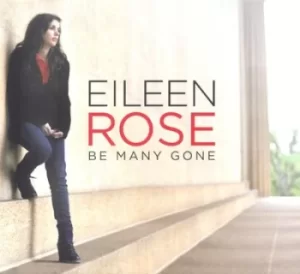 Be Many Gone by Eileen Rose CD Album