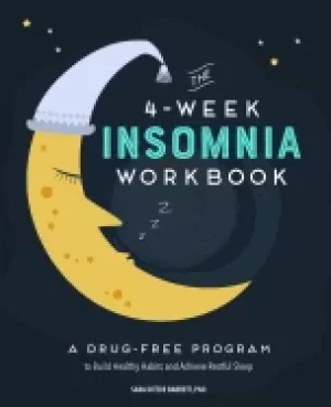 4 week insomnia workbook a drug free program to build healthy habits and ac