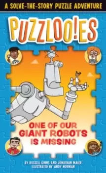 Puzzloonies! One of Our Giant Robots is Missing : A Solve-the-Story Puzzle Adventure