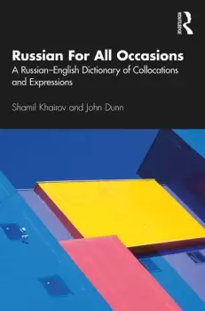 Russian For All OccasionsA Russian-English Dictionary of Collocations and Expressions