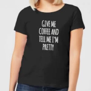 Give me Coffee and Tell me I'm Pretty Womens T-Shirt - Black - 5XL