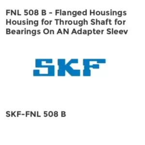 FNL 508 B - Flanged Housings Housing for Through Shaft for Bearings On AN Adapter Sleev