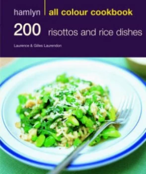 200 Risottos and Rice Dishes by Laurence Laurendon and Gilles Laurendon Paperback