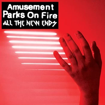 Amusement Parks On Fire - All the New Ends CD