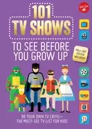 101 tv shows to see before you grow up be your own tv critic the must see t