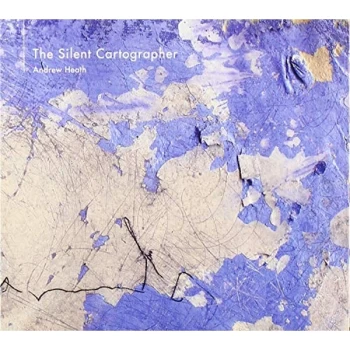 Andrew Heath - The Silent Cartographer CD