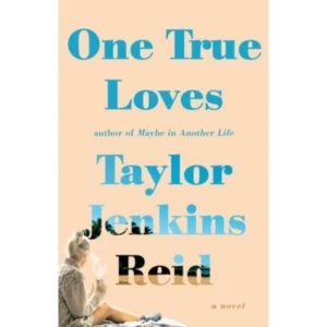 One True Loves : A Novel