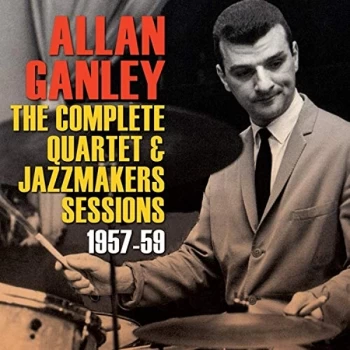 Allan Ganley - The Complete Quartet & Jazzmakers Sessions CD