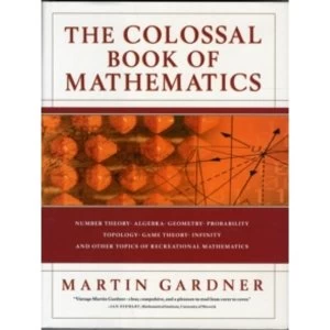 The Colossal Book of Mathematics : Classic Puzzles, Paradoxes, and Problems