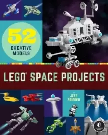 Lego Space Projects : 52 Galactic Models