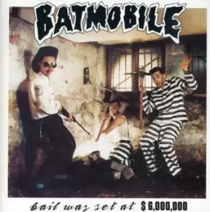 Bail Was Set at $6000000 by Batmobile CD Album