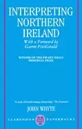 Interpreting Northern Ireland by John Whyte