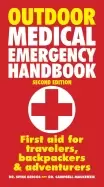 outdoor medical emergency handbook first aid for travelers backpackers and