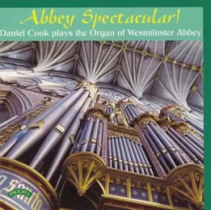 Abbey Spectacular Daniel Cook Plays the Organ of Westminster Abbey by Daniel Cook CD Album