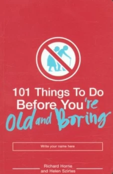 101 Things to Do before Youre Old and Boring by Helen Szirtes Paperback