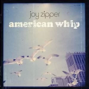 American Whip by Joy Zipper CD Album