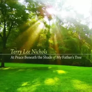 At Peace Beneath the Shade of My Fathers Tree by Terry Lee Nichols CD Album