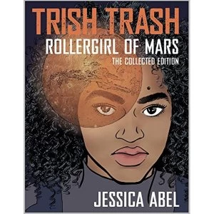 Trish Trash: Rollergirl of Mars Omnibus HC (Trish Trash Graphic Novels)