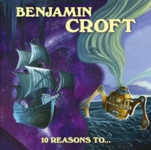 10 Reasons To by Benjamin Croft CD Album