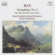 Bax - Symphony No. 5/ The Tale the Pine-Trees knew/ Royal Scottis