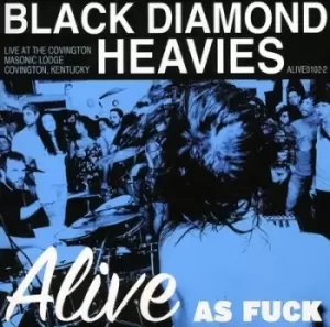 Alive as fuck by Black Diamond Heavies CD Album