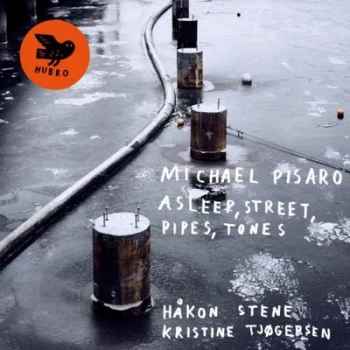 Asleep Street Pipes Tones by Michael Pisaro, Håkon Stene & Kristine Tjogersen CD Album