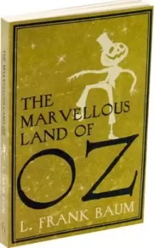 The Marvellous Land of Oz by L. F. Baum