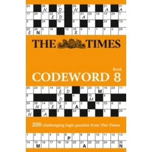 The Times Codeword 8 : 200 Cracking Logic Puzzles