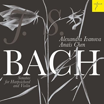 Ana&iuml;s Chen & Alexandra Ivanova - J.S. Bach: Sonatas for Harpsichord and Violin CD