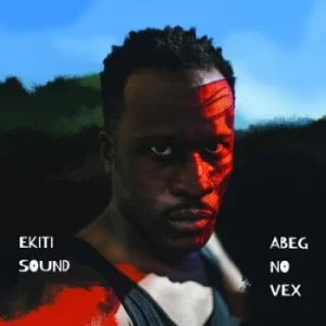 Abeg No Vex by Ekiti Sound CD Album