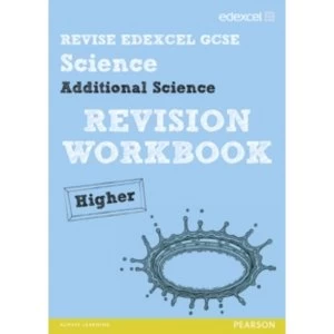 Revise Edexcel: Edexcel GCSE Additional Science Revision Workbook Higher - Print and Digital Pack