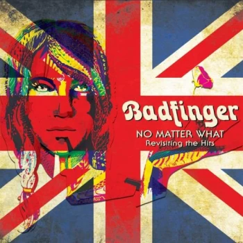 Badfinger No Matter What - Revisiting The Hits - Sealed 2021 USA CD album CLO2195