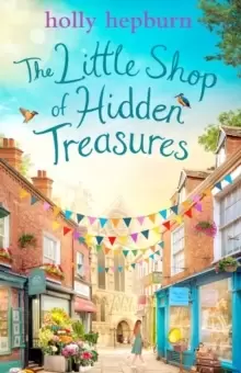 The Little Shop of Hidden Treasures : a joyful and heart-warming novel you won't want to miss