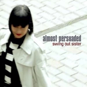 Almost Persuaded by Swing Out Sister CD Album