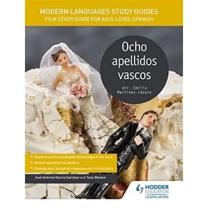 Modern Languages Study Guides: Ocho apellidos vascos: Film Study Guide for AS/A-level Spanish by Tony Weston, Jose Antonio...