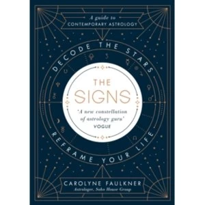 The Signs : Decode the Stars, Reframe Your Life